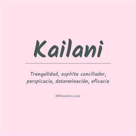 significado del nombre kailani|Kailani : Découvrez la signification et lorigine de ce nom